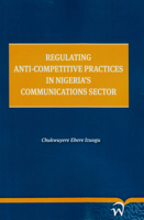 Regulating Anti-competitive Practices in Nigeria's Communications Sector 9462403341 Book Cover