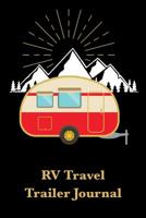 RV Travel Trailer Journal: Trip Planner, Memory Book, and Expense Tracker 1082328839 Book Cover