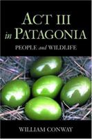 Act III in Patagonia: People and Wildlife 1559635185 Book Cover