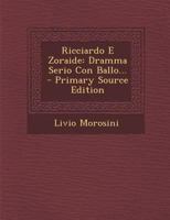 Ricciardo E Zoraide: Dramma Serio Con Ballo... 1022323016 Book Cover