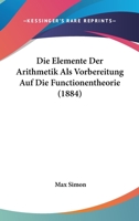 Die Elemente Der Arithmetik ALS Vorbereitung Auf Die Funktionentheorie 1141794381 Book Cover