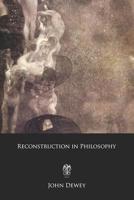 Reconstruction in Philosophy 0486434389 Book Cover