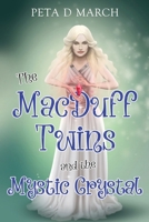 The MacDuff Twins and the Mystic Crystal 183875881X Book Cover