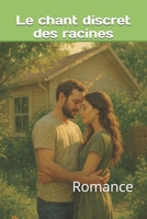 Le chant discret des racines: Romance (French Edition) B0F3D3HG33 Book Cover