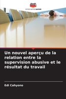 Un nouvel aperçu de la relation entre la supervision abusive et le résultat du travail 6205716569 Book Cover