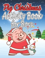 Pig Christmas Activity Book for Boys: Christmas Activity Book for Boys, Girls and Adults 1676468986 Book Cover