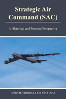 Strategic Air Command (SAC): A Historical and Personal Perspective B0FKXS8S98 Book Cover