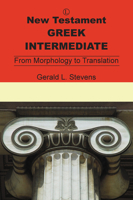 New Testament Greek Intermediate: From Morphology to Translation 0718892003 Book Cover