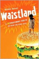 Waistland: The R/evolutionary Science Behind Our Weight and Fitness Crisis 0393062163 Book Cover