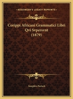 Corippi Africani Grammatici Libri Qvi Svpersvnt (1879) 1168089743 Book Cover