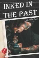 Inked In The Past (Inked Series Book 1) 1099622751 Book Cover