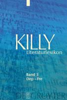 Killy Literaturlexikon: Band 3: Dep - Fre 3110203766 Book Cover