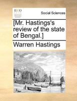 Mr. Hastings's Review of the State of Bengal 1342359828 Book Cover
