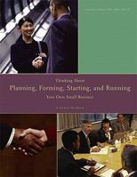 Thinking About, Planning, Forming, Starting, and Running Your Own Small Business: A Student Workbook 0558651925 Book Cover