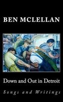 Down and Out in Detroit: Songs and Writings 1534866256 Book Cover