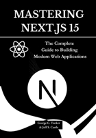 Mastering Next.js 15: The Complete Guide to Building Modern Web Applications B0DZ24F9LG Book Cover
