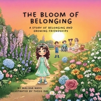 The Bloom of Belonging: A Story of Belonging and Growing Friendships B0GDT81DHJ Book Cover