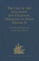 The Life of the Icelander Jón Ólafsson, Traveller to India, Written by Himself and Completed about 1661 A.D.: With a Continuation, by Another Hand, Up 1409414353 Book Cover