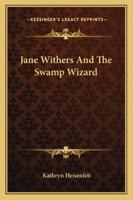 Jane Withers And The Swamp Wizard 1162800143 Book Cover