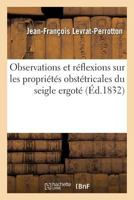 Observations et réflexions sur les propriétés obstétricales du seigle ergoté 2019287897 Book Cover