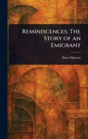 Reminiscences: The Story of an Emigrant 1023193841 Book Cover