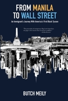 From Manila to Wall Street: An Immigrant's Journey With America's First Black Tycoon 1956474455 Book Cover