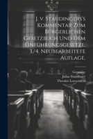 J. v. Staudingers's Kommentar zum Bürgerlichen Gesetzbuch und dem Einführungsgesetze. 3./4. neubearbeitete Auflage. (German Edition) 1022624814 Book Cover