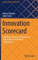 Innovation Scorecard: A Method to Measure Innovation in Agile Projects and Business Environments 3030826872 Book Cover