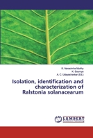 Isolation, identification and characterization of Ralstonia solanacearum 6200310319 Book Cover