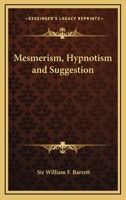 Mesmerism, Hypnotism and Suggestion 1168635918 Book Cover
