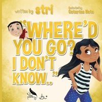 Where'd you go? I don't know.. B096Z1FM13 Book Cover