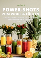 POWER-SHOTS ZUM WOHL & FÜHLEN: 5 LECKERE UND EINFACHE REZEPTE FÜR IMMUN-BOOSTER, ENTZÜNDUNGSHEMMEND, ENERGIE UND EINE GESUNDE VERDAUUNG (German Edition) B0F4MFQ71Z Book Cover