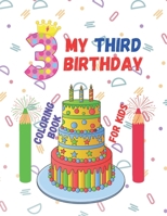 My third birthday: A coloring book for children, which includes pictures to celebrate the child's third birthday, to bring him joy and pleasure. B093QHHS1W Book Cover