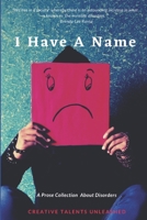 I Have A Name: A Prose Collection About Disorders 1945791365 Book Cover