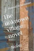 The unknown village novel: Novel 1693519771 Book Cover