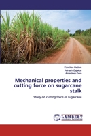 Mechanical properties and cutting force on sugarcane stalk 620055000X Book Cover