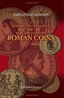 A Descriptive Catalogue of Rare and Unedited Roman Coins: From the Earliest Period of the Roman Coinage, to the Extinction of the Empire Under Constantinus Paleologos; Volume 2 9354215505 Book Cover