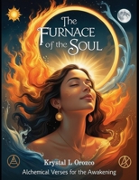 The Furnace of the Soul: Alchemical Verses for the Awakening B0FHWXGKTH Book Cover