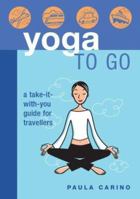 Yoga to Go: A Take-It-With-You Guide for Travellers 080698032X Book Cover