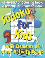 Sudoku for Kids with Elements of other Activity Books: Sudoku Puzzle Book with Elements of Coloring Book and Drawing Book B08QRXV46P Book Cover