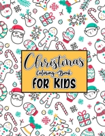 Christmas Coloring Book for Kids: 50 Beautiful Christmas Coloring Pages for Toddlers & Kids. Easy, and relaxing designs, perfect Christmas gift for Ch B08NF1PJZY Book Cover