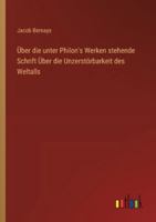 Über die unter Philon's Werken stehende Schrift Über die Unzerstörbarkeit des Weltalls 3368533819 Book Cover