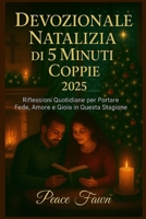 DEVOZIONALE NATALIZIA DI 5 MINUTI COPPIE 2025: Riflessioni Quotidiane per Portare Fede, Amore e Gioia in Questa Stagione B0FWYL7RC1 Book Cover