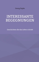 Interessante Begegnungen: Geschichten die das Leben schrieb 3756236021 Book Cover