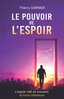Le pouvoir de l'espoir: L'espoir naît en trouvant ta force intérieure (French Edition) B0H3NYMPBH Book Cover