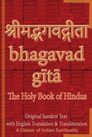 Bhagavad Gita, the Holy Book of Hindus : Original Sanskrit Text with English Translation and Transliteration [ a Classic of Indian Spirituality ] 1945739363 Book Cover