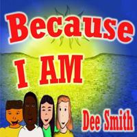 Because I AM : Picture Book for Kids Encouraging Self Esteem, Self Love and Embracing Difference. Great for Diversity Themed Storytimes and Read Alouds Encouraging Diversity and Acceptance 1548460915 Book Cover