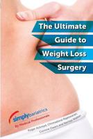 simplybariatrics: The ultimate guide to weight loss surgery: All you need to know regarding weight loss surgery 1496010310 Book Cover