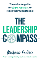The Leadership Compass: The ultimate guide for women leaders to reach their full potential 1922611999 Book Cover