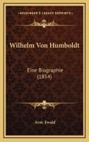 Wilhelm Von Humboldt: Eine Biographie (1854) 1160273774 Book Cover